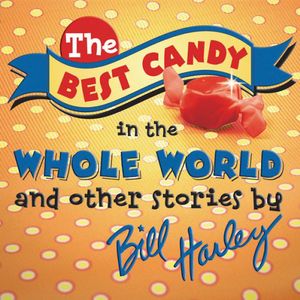 The Best Candy In The Whole World , Bill Harley