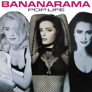 Pop Life , Bananarama