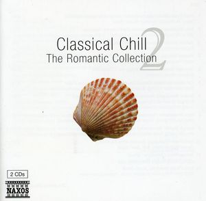 Classical Chill: Romantic Collection / Various , Various Artists