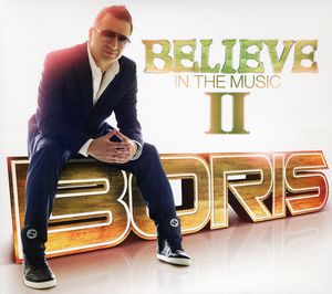 Believe in the Music II , Boris