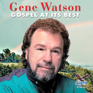 Gospel at Its Best , Gene Watson