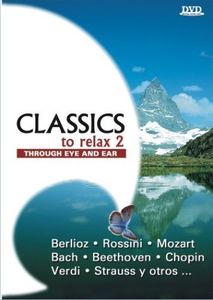 Classics to Relax 2: Through Eye & Ear