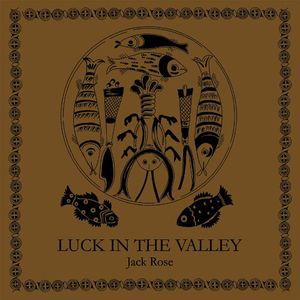 Luck in the Valley , Jack Rose