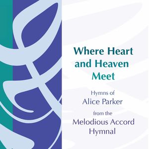 Where Heart & Heaven Meet , Alice Parker