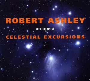Celestial Excursions , Robert Ashley