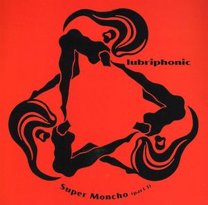 Super Moncho , Lubriphonic