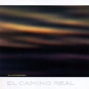 El Camino Real , William Basinski