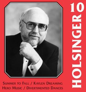 Symphonic Wind Music of Holsinger 10 , David R. Holsinger