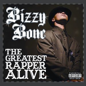 The Greatest Rapper Alive , Bizzy Bone