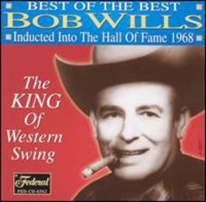 Best Of The Best: Inducted Into The Hall Of Fame 1968 , Bob Wills