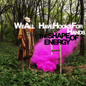 The Shape Of Energy , We All Have Hooks for Hands