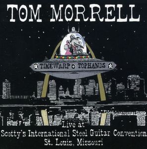 Live At Scotty's International Steel Guitar Convention St. Louis Missouri , Tom Morrell