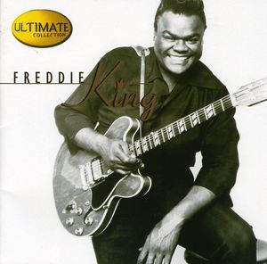 Ultimate Collection , Freddie King