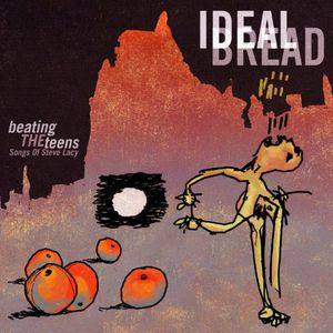 Beating the Teens: Songs of Steve Lacy , Ideal Bread
