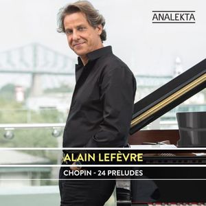 24 Preludes , Alain Lefevre