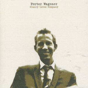 Misery Loves Company , Porter Wagoner