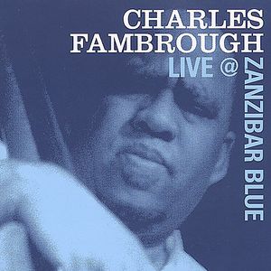 Charles Fambrough Live At Zanzibar Blue , Charles Fambrough