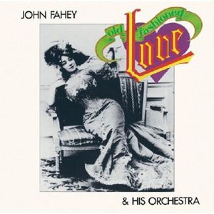 Old Fashioned Love [Import] , John Fahey