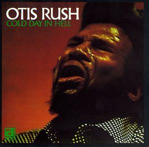 Cold Day in Hell , Otis Rush