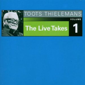 The Live Takes, Vol. 1 , Toots Thielemans