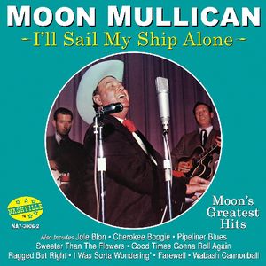 I'll Sail My Ship Alone , Moon Mullican