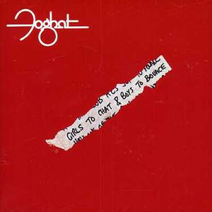 Girls to Chat & Boys to Bounce , Foghat