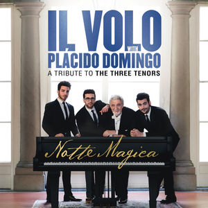 Notte Magica - A Tribute to the Three Tenors , Il Volo