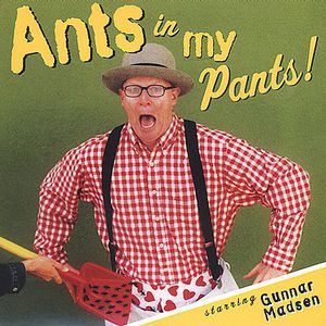 Ants in My Pants , Gunnar Bob Madsen