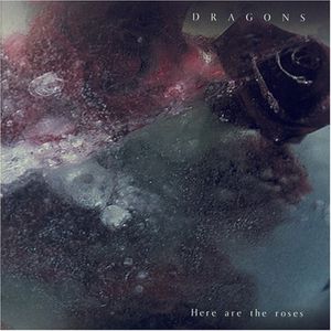 Here Are the Roses , Dragons