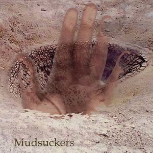 Mudsuckers , Mudsuckers