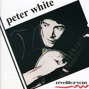 R'eveillez-Vous , Peter White