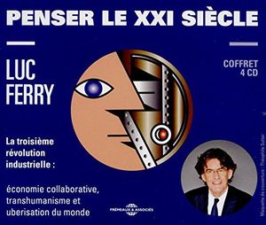 Penser Le Xxi Sieclle , Luc Ferry