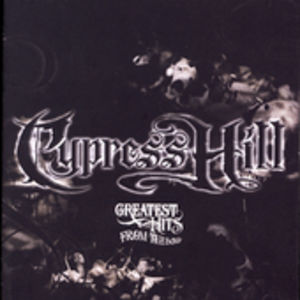 Greatest Hits from the Bong , Cypress Hill