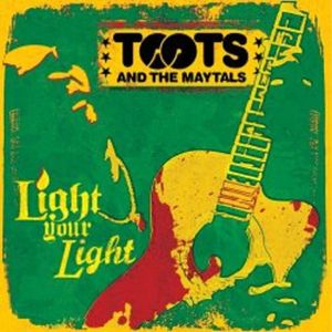 Light Your Light , Toots & the Maytals