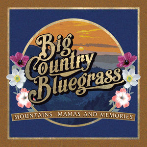 Mountains, Mamas and Memories , Big Country Bluegrass
