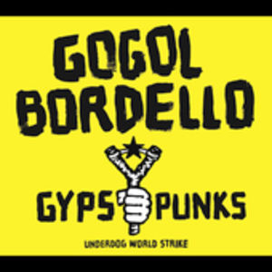 Gypsy Punks Underdog World Strike , Gogol Bordello
