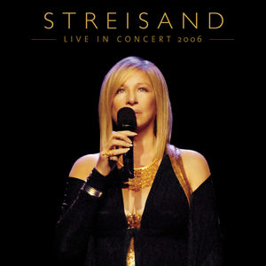 Live in Concert 2006 , Barbra Streisand