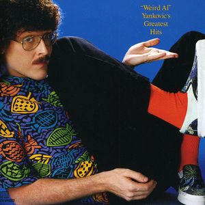 Weird Al Yankovic Greatest Hits , Weird Al Yankovic