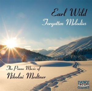 Forgotten Melodies: Piano Music of Medtner , Earl Wild