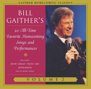 Gaither Homecoming Classics 2 , Bill & Gloria Gaither