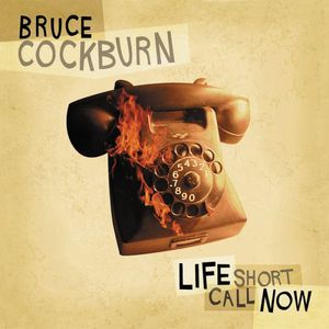 Life Short Call , Bruce Cockburn