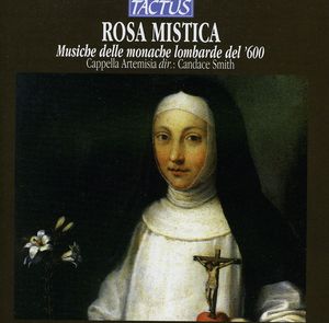 Rosa Mistica: Music in the Convents , Cappella Artemisia