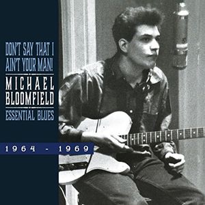Don't Say That I Ain't Your Man [Import] , Michael Bloomfield