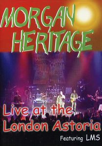 Live at the London Astoria , Morgan Heritage
