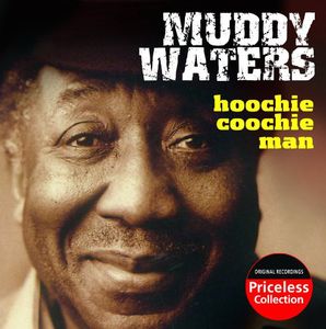 Hoochie Coochie Man , Muddy Waters