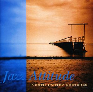 North Pantry Sketches , Jazz Attitude
