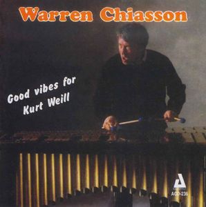 Good Vibes for Kurt Weill , Warren Chiasson