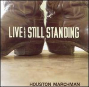 Live and Still Standing , Houston Marchman