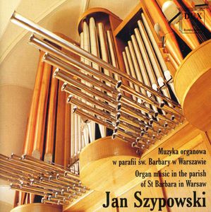 Organ Music in the Parish of St Barbara in Warsaw , Jan Szypowski
