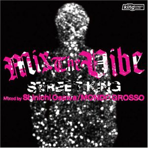Mix the Vibe: Street King , Mondo Grosso
